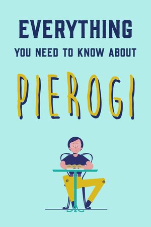 Everything You Need to Know About Pierogi's poster