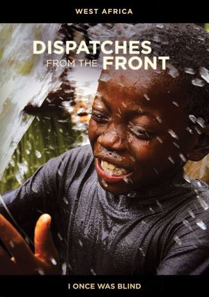Dispatches from the Front - West Africa: I Once Was Blind's poster