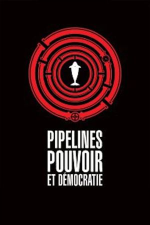 Pipelines, Power and Democracy's poster