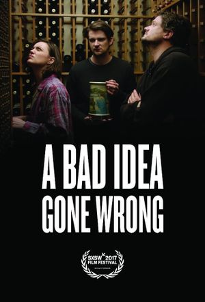 A Bad Idea Gone Wrong's poster