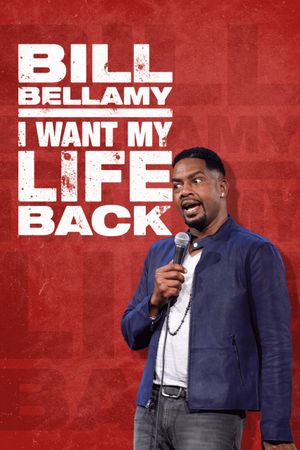 Bill Bellamy: I Want My Life Back's poster