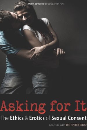 Asking For It: the Ethics & Erotics of Sexual Consent's poster