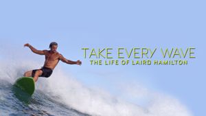 Take Every Wave: The Life of Laird Hamilton's poster