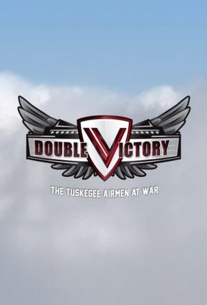 Double Victory: The Tuskegee Airmen at War's poster