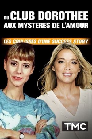 Du Club Dorothée aux Mystères de l'amour : Les coulisses d'une success story's poster