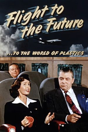 Flight to the Future ...to the World of Plastics's poster