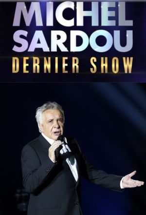 Michel Sardou – Dernier show's poster