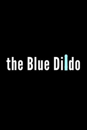 The Blue Dildo's poster