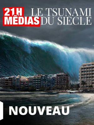 21H Médias Le Tsunami Du Siècle's poster