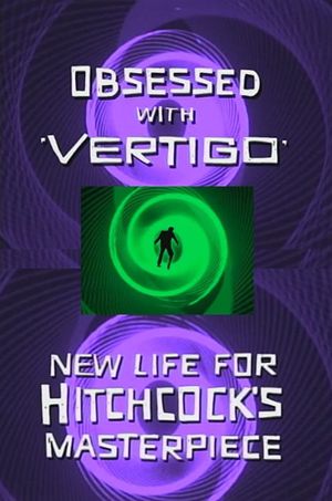 Obsessed with Vertigo: New Life for Hitchcock's Masterpiece's poster