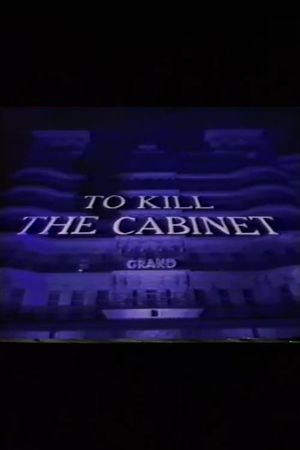 To Kill the Cabinet's poster