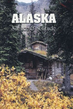 Alaska: Silence & Solitude's poster