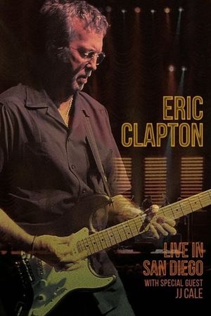 Eric Clapton: Live In San Diego (with Special Guest JJ Cale)'s poster