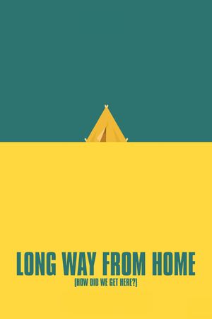 Long Way From Home (How Did We Get Here?)'s poster