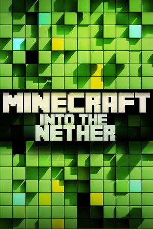 Minecraft: Into the Nether's poster image