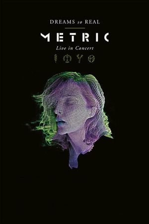 Metric: Dreams So Real's poster