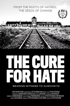 The Cure for Hate: Bearing Witness to Auschwitz's poster image