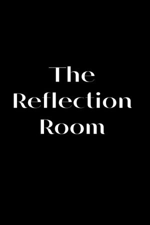 The Reflection Room's poster