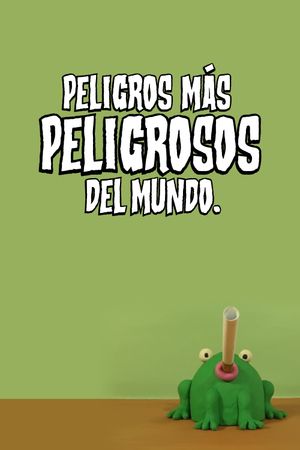 Peligros más peligrosos del mundo's poster