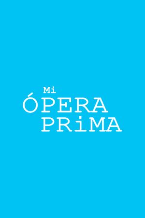 Mi Ópera Prima's poster