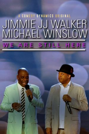 Jimmie JJ Walker & Michael Winslow: We Are Still Here's poster
