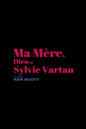 Ma mère, Dieu et Sylvie Vartan's poster