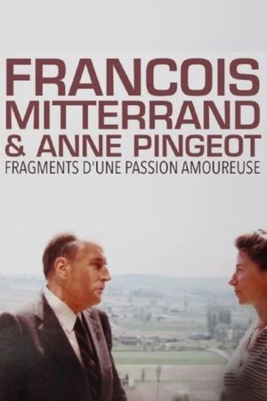 François Mitterrand & Anne Pingeot: Pieces of a Love Story's poster