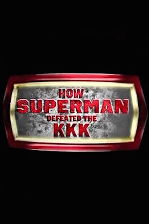 How Superman Defeated the KKK's poster