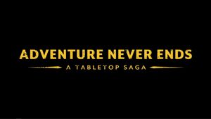 Adventure Never Ends: A Tabletop Saga's poster