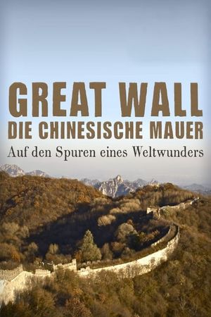 Great Wall - Die chinesische Mauer - Auf den Spuren eines Weltwunders's poster