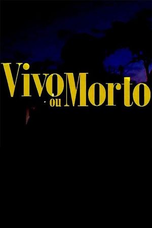 Vivo ou Morto's poster