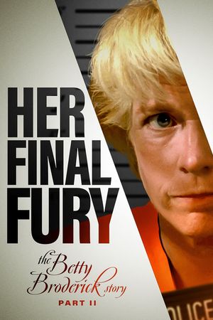Her Final Fury: Betty Broderick, the Last Chapter's poster
