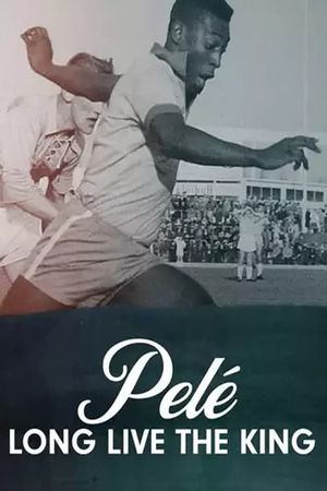 Pelé - Long Live the King's poster