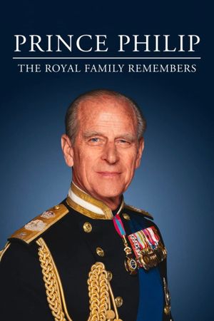 Prince Philip: The Royal Family Remembers's poster