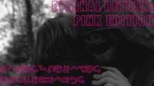 Eternal Return - PINK Edition's poster