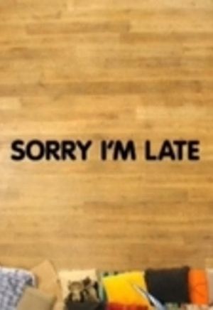 Sorry I'm Late's poster