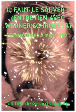 We Must Save Him! (interview with Werner Schroeter)'s poster