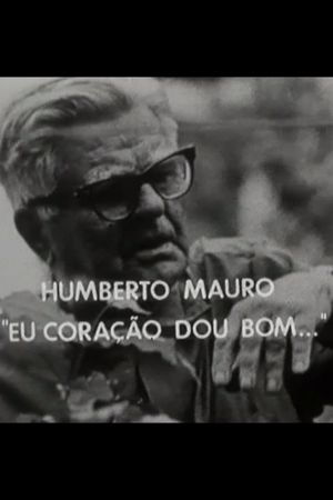 Humberto Mauro: Eu Coração Dou Bom's poster