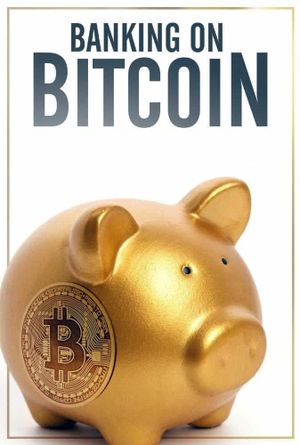 Banking on Bitcoin's poster