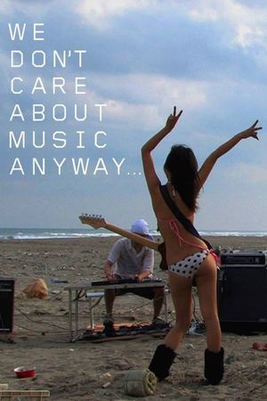 We Don't Care About Music Anyway's poster image