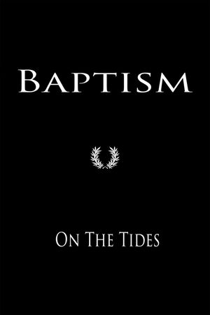 Baptism On The Tides's poster