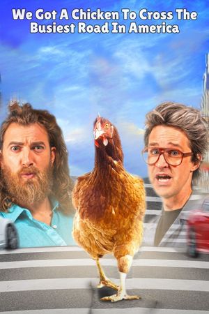 We Got a Chicken To Cross the Busiest Road in America's poster