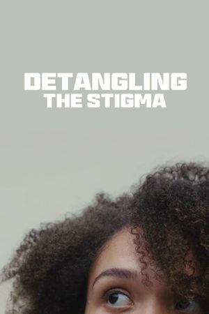 Detangling the Stigma's poster