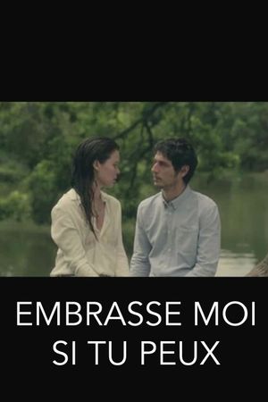 EMBRASSE MOI SI TU PEUX's poster