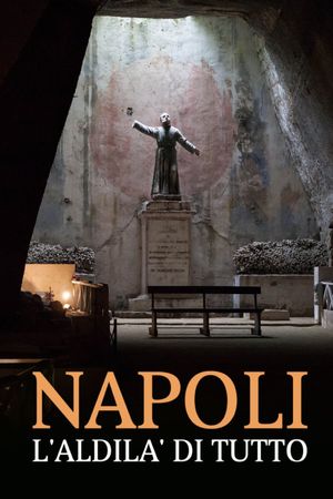 Napoli, l'aldilà di tutto's poster image