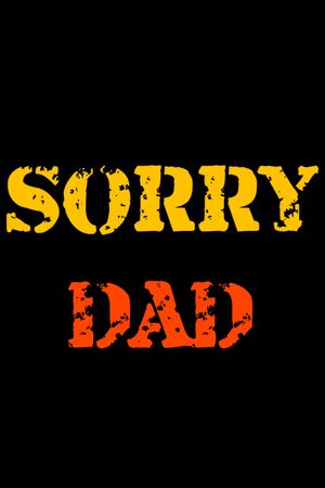 Sorry DAD's poster image