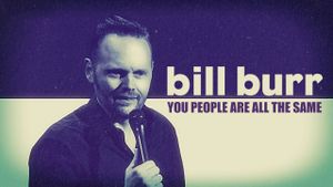 Bill Burr: You People Are All The Same's poster