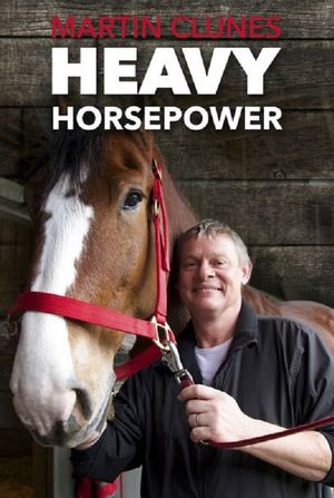 Martin Clunes: Heavy Horsepower's poster