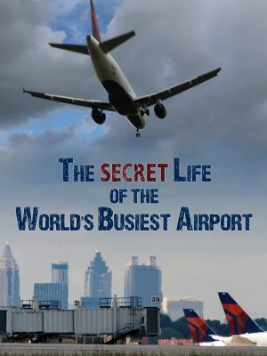 The Secret Life of the World's Busiest Airport's poster