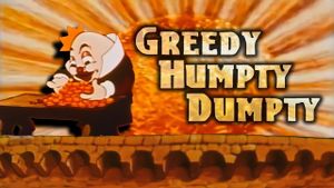 Greedy Humpty Dumpty's poster
